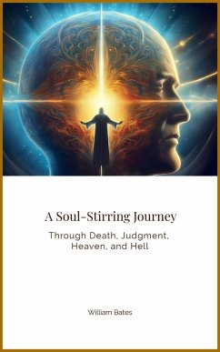 A Soul-Stirring Journey Through Death, Judgment, Heaven, and Hell (eBook, ePUB) - Bates, William