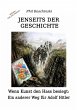 Jenseits der Geschichte - Wenn Kunst... - Bild 1