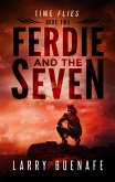 Ferdie and The Seven, Book Two: Time Flies (eBook, ePUB) Ferdie and The Seven, Book Two: Time Flies (eBook, ePUB)