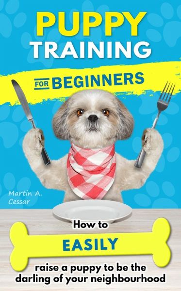 Puppy Training for Beginners (eBook, ePUB) Puppy Training for Beginners (eBook, ePUB)
