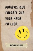 Hábitos Que Mudam Sua Vida Para Melhor (eBook, ePUB) Hábitos Que Mudam Sua Vida Para Melhor (eBook, ePUB)