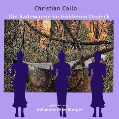 Die Badewanne im Goldenen Dreieck (MP3-Download) - Callo, Christian