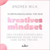 15 Erfolgsschlüssel für dein Kreatives Mindset (MP3-Download) 15 Erfolgsschlüssel für dein Kreatives Mindset (MP3-Download)