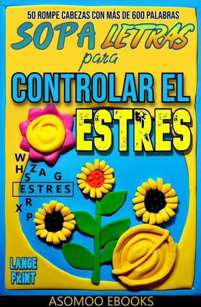 Sopa De Letras Controla Tu Estrés (eBook, ePUB) Sopa De Letras Controla Tu Estrés (eBook, ePUB)