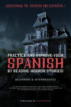 Practice and improve your Spanish by Reading Horror Stories! (eBook, ePUB) - Lingoxpress