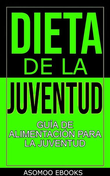 Dieta De La Juventud Guía De Alimentación Para La Juventud (eBook, ePUB)