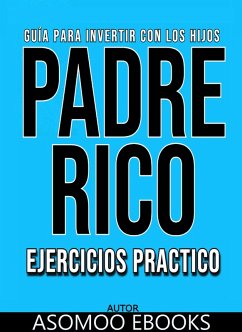 Guía Para Invertir Con Los Hijos Padre Rico Ejercicios Práctico (eBook, ePUB) - Ebooks, Asomoo