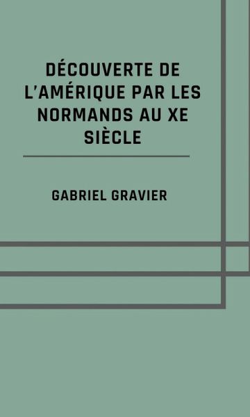 Découverte de l'Amérique par les Normands au Xe siècle (eBook, ePUB) Découverte de l'Amérique par les Normands au Xe siècle (eBook, ePUB)