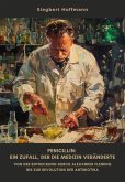 Penicillin: Ein Zufall, der die Medizin veränderte (eBook, ePUB) Penicillin: Ein Zufall, der die Medizin veränderte (eBook, ePUB)