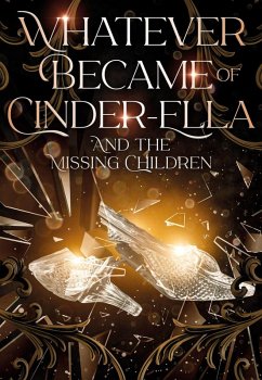 Whatever Became of Cinder-Ella and the Missing Children (Classics With a Twist - Children's Stories, #2) (eBook, ePUB) - Eldor, Tulla