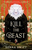 Kill the Beast (eBook, ePUB) Kill the Beast (eBook, ePUB)
