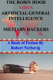 The Robin Hood Virus Artificial General Intelligence Military Hackers (eBook, ePUB)