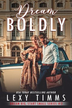 Cover Dream Boldly (Big Dreams, Start Small Series, #3) (eBook, ePUB)