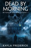 Dead by Morning (Rituals of the Night, #1) (eBook, ePUB) Dead by Morning (Rituals of the Night, #1) (eBook, ePUB)
