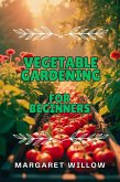 Vegetable Gardening For Beginners (eBook, ePUB) Vegetable Gardening For Beginners (eBook, ePUB)