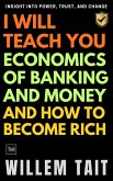 Economics of Banking and Money: Insight into Power, Trust and Change (Willem Tait Series of Money Mastery Books) (eBook, ePUB)
