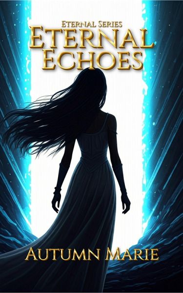 Eternal Echoes (The Eternal Series, #1) (eBook, ePUB) Eternal Echoes (The Eternal Series, #1) (eBook, ePUB)