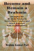 Become and Remain a Brahmin (includes the Brahma Kumaris Seven Days Course and Murli Extracts with Explanations) (eBook, ePUB) Become and Remain a Brahmin (includes the Brahma Kumaris Seven Days Course and Murli Extracts with Explanations) (eBook, ePUB)