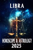 Libra Horoscope & Astrology 2025: Balance Your Year with Cosmic Wisdom (Monthly Predictions for all 12 Zodiac Signs in 2025, #7) (eBook, ePUB) Libra Horoscope & Astrology 2025: Balance Your Year with Cosmic Wisdom (Monthly Predictions for all 12 Zodiac Signs in 2025, #7) (eBook, ePUB)