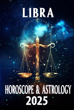 Libra Horoscope & Astrology 2025: Balance Your Year with Cosmic Wisdom (Monthly Predictions for all 12 Zodiac Signs in 2025, #7) (eBook, ePUB) - Astraea, Thalia C.
