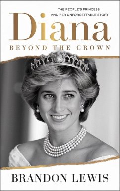 Diana: Beyond the Crown - The People's Princess and Her Unforgettable Story (eBook, ePUB) - Lewis, Brandon