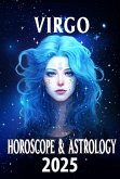 Virgo Horoscope & Astrology 2025: Clarity, Growth, and Astrological Guidance (Monthly Predictions for all 12 Zodiac Signs in 2025, #6) (eBook, ePUB) Virgo Horoscope & Astrology 2025: Clarity, Growth, and Astrological Guidance (Monthly Predictions for all 12 Zodiac Signs in 2025, #6) (eBook, ePUB)