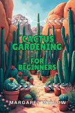 Cactus Gardening For Beginners (eBook, ePUB) Cactus Gardening For Beginners (eBook, ePUB)