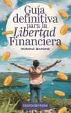 Guía definitiva para la libertad financiera (eBook, ePUB) Guía definitiva para la libertad financiera (eBook, ePUB)