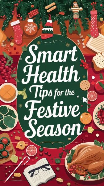 Smart Health Tips for the Festive Season (eBook, ePUB) Smart Health Tips for the Festive Season (eBook, ePUB)
