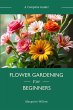 Flower Gardening For Beginners - A... - Bild 1