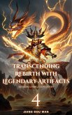 Transcending Rebirth with Legendary Artifacts (eBook, ePUB) Transcending Rebirth with Legendary Artifacts (eBook, ePUB)