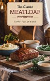 The Classic Meatloaf Cookbook (American Cooking Regional & ethnic: General, #4) (eBook, ePUB)