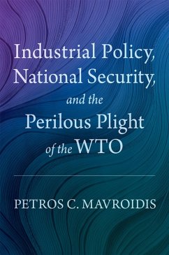 Cover Industrial Policy, National Security, and the Perilous Plight of the WTO (eBook, PDF)