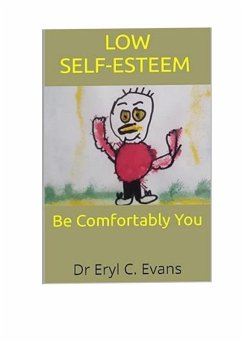 Low Self-Esteem Be Comfortably You (eBook, ePUB) - Evans, Eryl C.