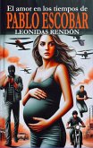 El amor en los tiempos de Pablo Escobar (eBook, ePUB) El amor en los tiempos de Pablo Escobar (eBook, ePUB)