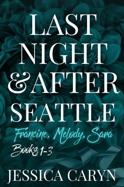 Last Night & After, Seattle, Books 1-3, Francine, Melody, Sara (Romance Bundle, #2) (eBook, ePUB) Last Night & After, Seattle, Books 1-3, Francine, Melody, Sara (Romance Bundle, #2) (eBook, ePUB)