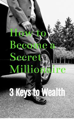 How to Become a Millionaire: 3 Keys to Wealth (eBook, ePUB) - Press, Mountainview