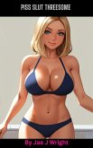 Piss Slut Threesome (Piss Sluts) (eBook, ePUB) Piss Slut Threesome (Piss Sluts) (eBook, ePUB)