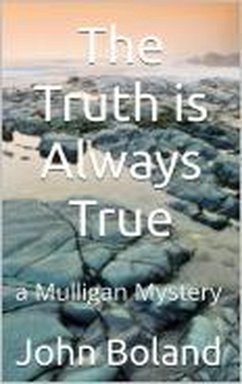 The Truth is Always True (Mulligan Mysteries, #5) (eBook, ePUB) - Boland, John