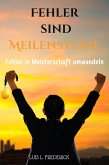 Fehler sind Meilensteine : Fehler in Meisterschaft umwandeln (eBook, ePUB) Fehler sind Meilensteine : Fehler in Meisterschaft umwandeln (eBook, ePUB)