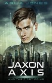 Jaxon Axis And The First Crime (eBook, ePUB) Jaxon Axis And The First Crime (eBook, ePUB)