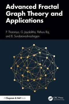 Advanced Fractal Graph Theory and Applications (eBook, ePUB) - Tharaniya, P.; Jayalalitha, G.; Raj, Pethuru; Sundaravadivazhagan, B.