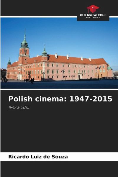 Polish cinema: 1947-2015 Polish cinema: 1947-2015