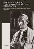 Pius XII.: Ein Pontifikat zwischen Widerstand und Kooperation