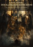Louis Vierne: Der Klang von Notre-Dame Louis Vierne: Der Klang von Notre-Dame