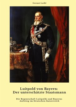 Cover Luitpold von Bayern: Der unterschätzte Staatsmann