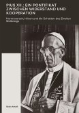 Pius XII.: Ein Pontifikat zwischen Widerstand und Kooperation