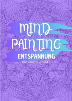 Mind Painting - Rüger, Tina-Cornelia