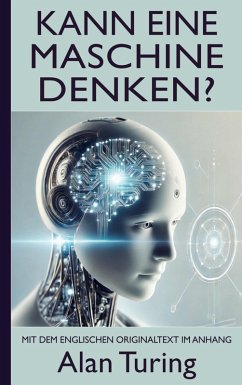 Alan Turing: Kann eine Maschine denken? (Mit dem englischen Originaltext im Anhang) - Turing, Alan