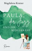 Paula, der Jazz und die Nebelkrähe (eBook, ePUB) Paula, der Jazz und die Nebelkrähe (eBook, ePUB)